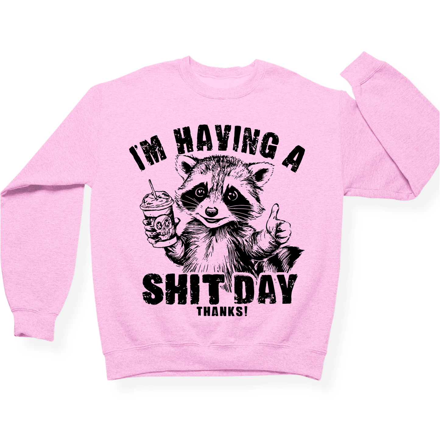 I'm Having A Shit Day, Thanks Crewneck
