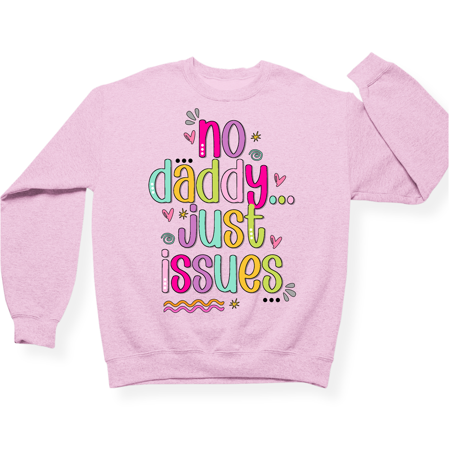 No Daddy Just Issues Crewneck