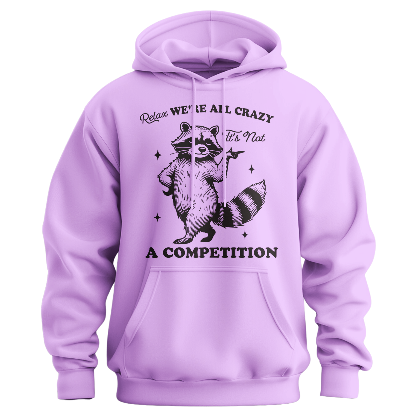 Relax, We're All Crazy, It's Not a Competition Hoodie