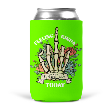 Feeling Kinda IDGAF-ish Today Koozie
