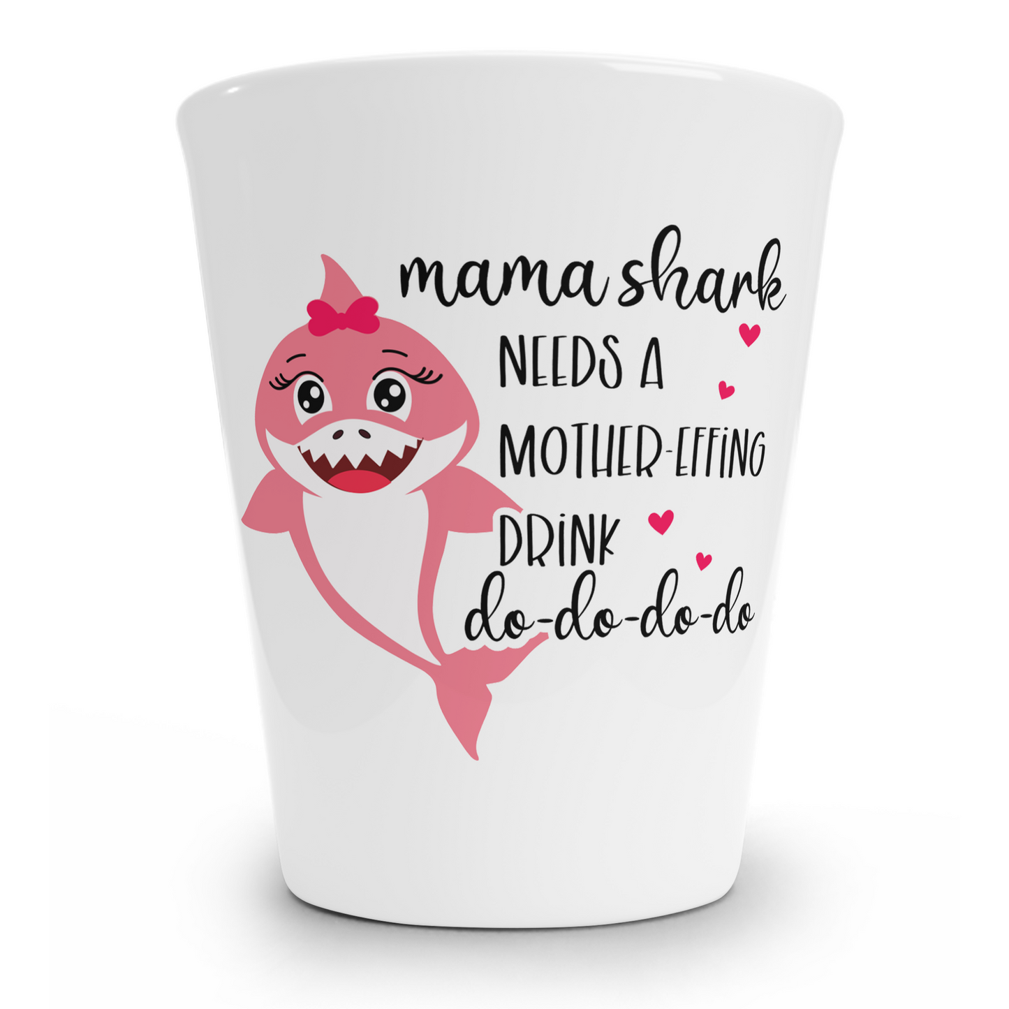 Mama Shark Needs A Drink Shot Glass