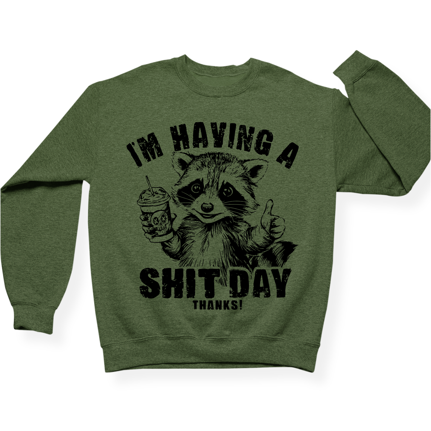 I'm Having A Shit Day, Thanks Crewneck