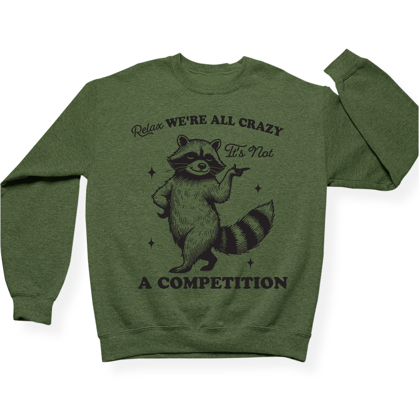 Relax We're All Crazy It's Not A Competition Crewneck