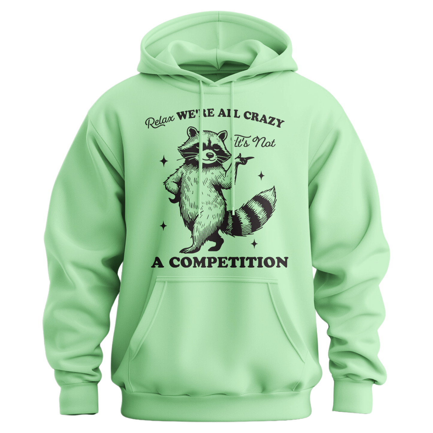 Relax, We're All Crazy, It's Not a Competition Hoodie
