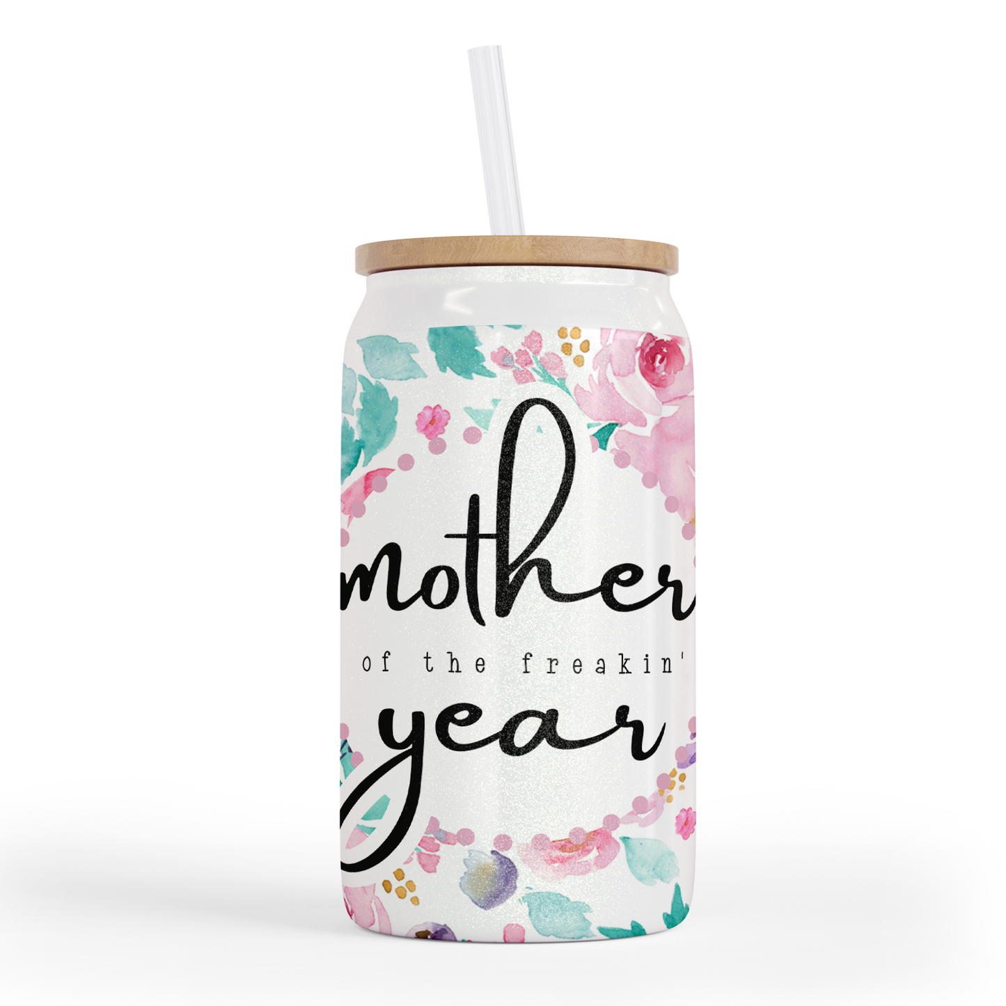 Mother Of The Freakin' Year 16 Oz Shimmer Glass Jar
