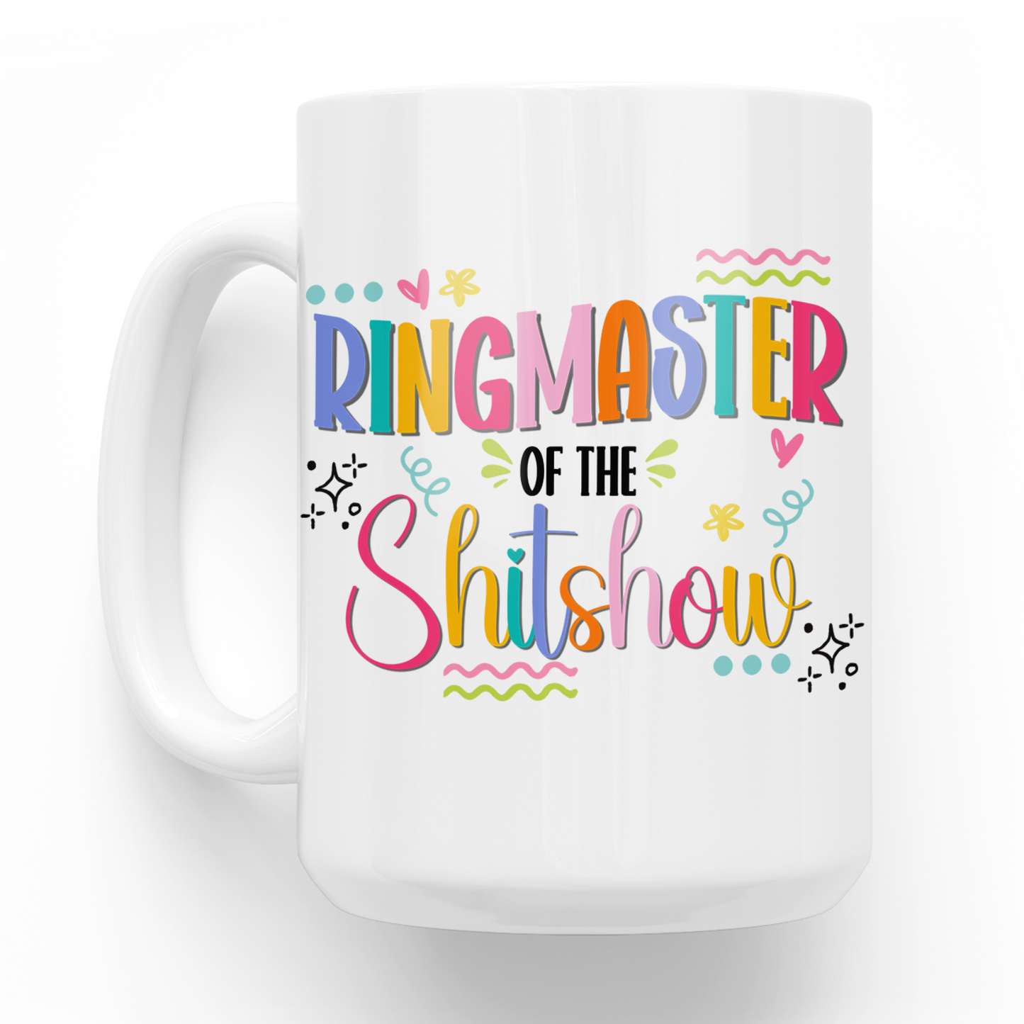 Ringmaster Of The Shitshow 15 Oz Ceramic Mug