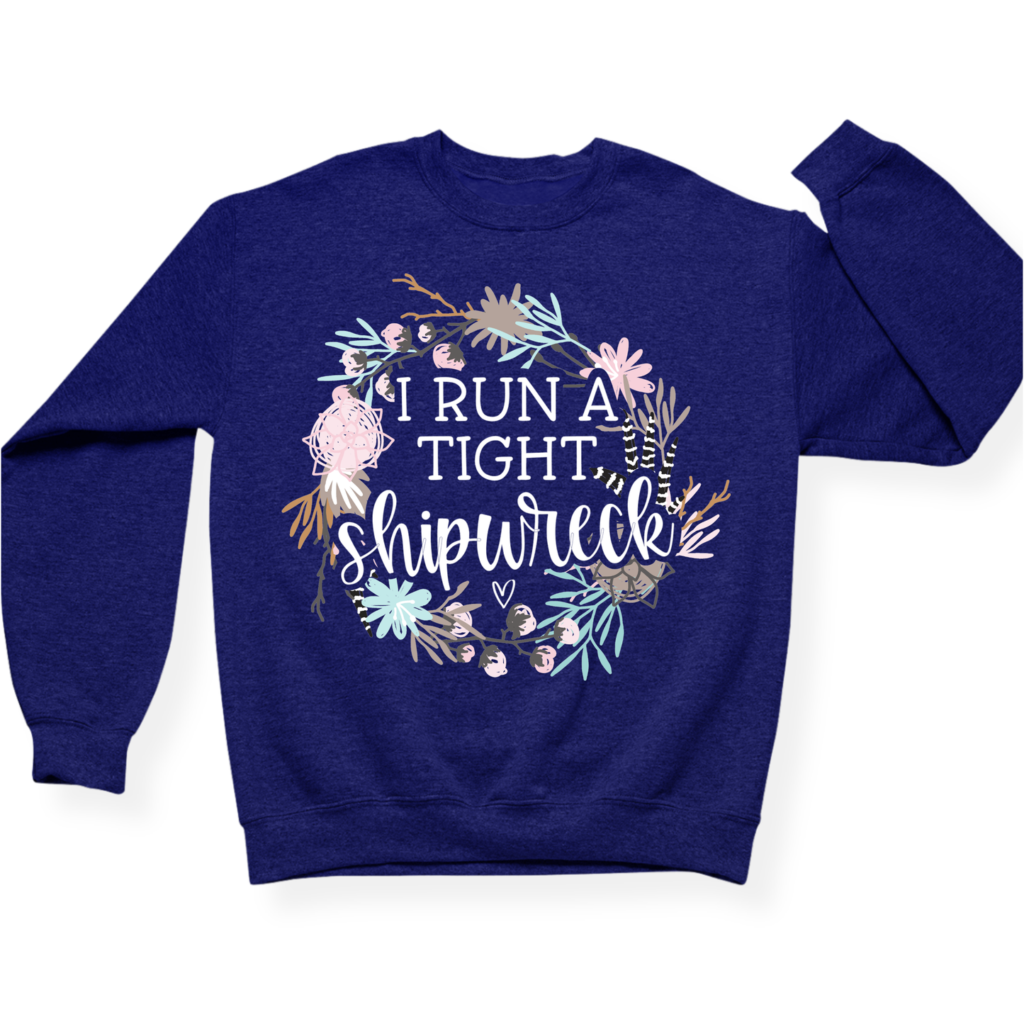 I Run A Tight Shipwreck Crewneck