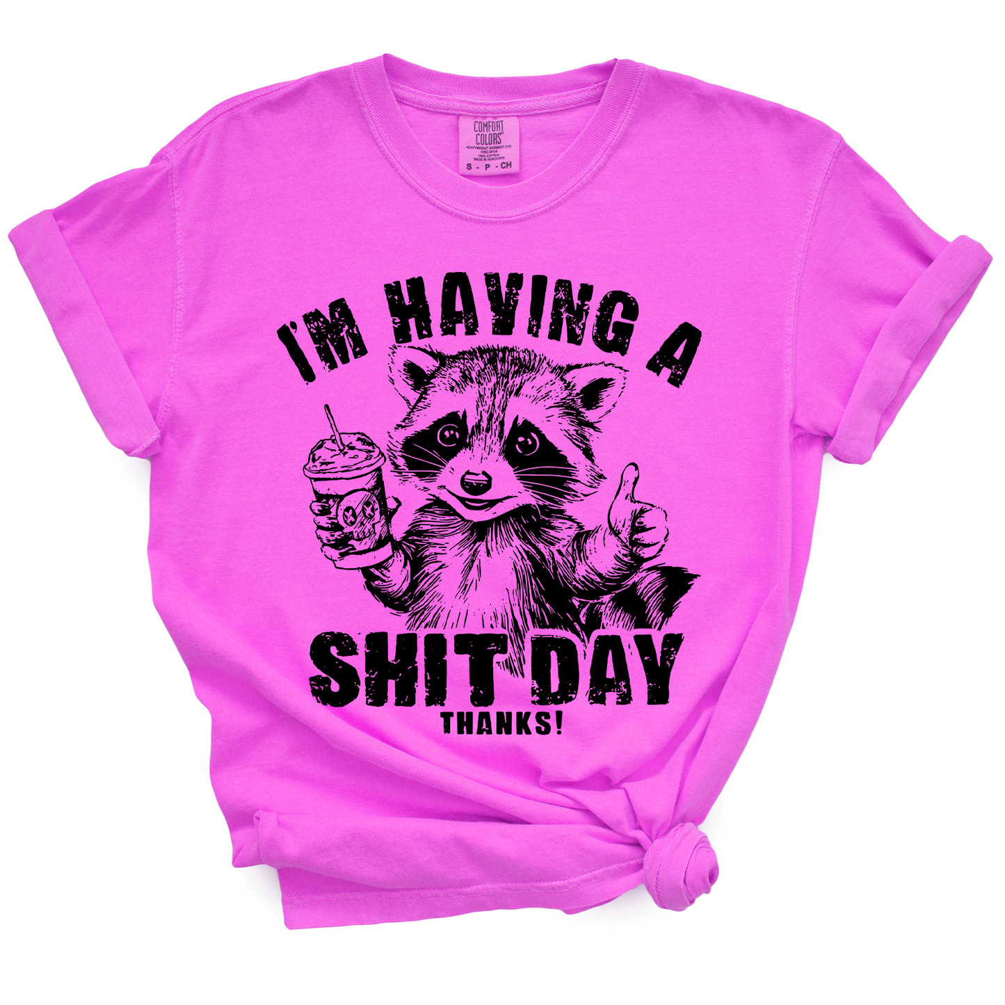 I'm Having A Shit Day, Thanks TShirt
