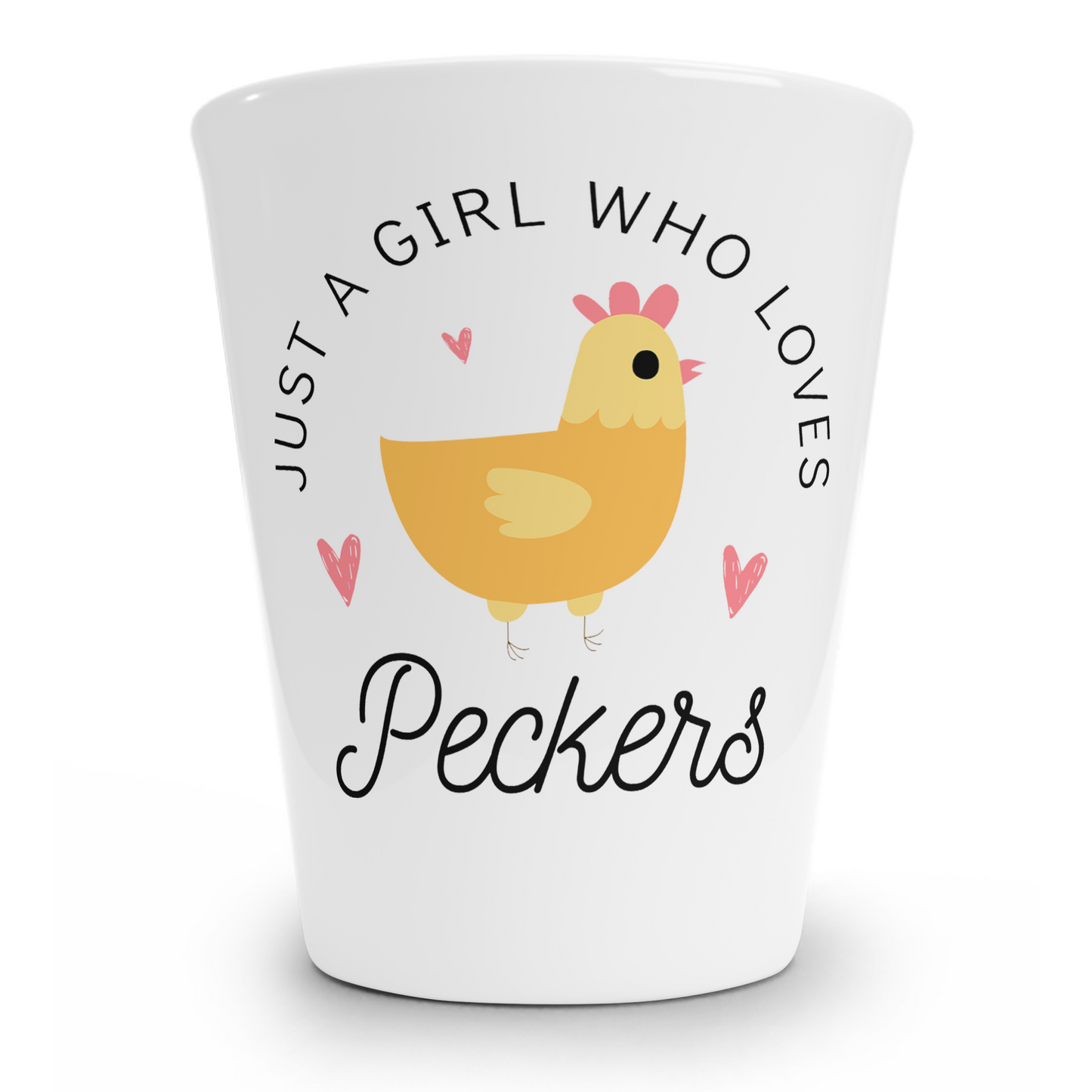 Just A Girl Who Loves Peckers Shot Glass