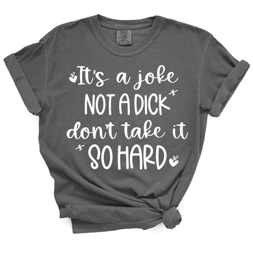 It's A Joke Not A Dick TShirt