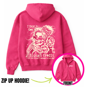 I Do Not Get Enough Credit Zip-Up Hoodie