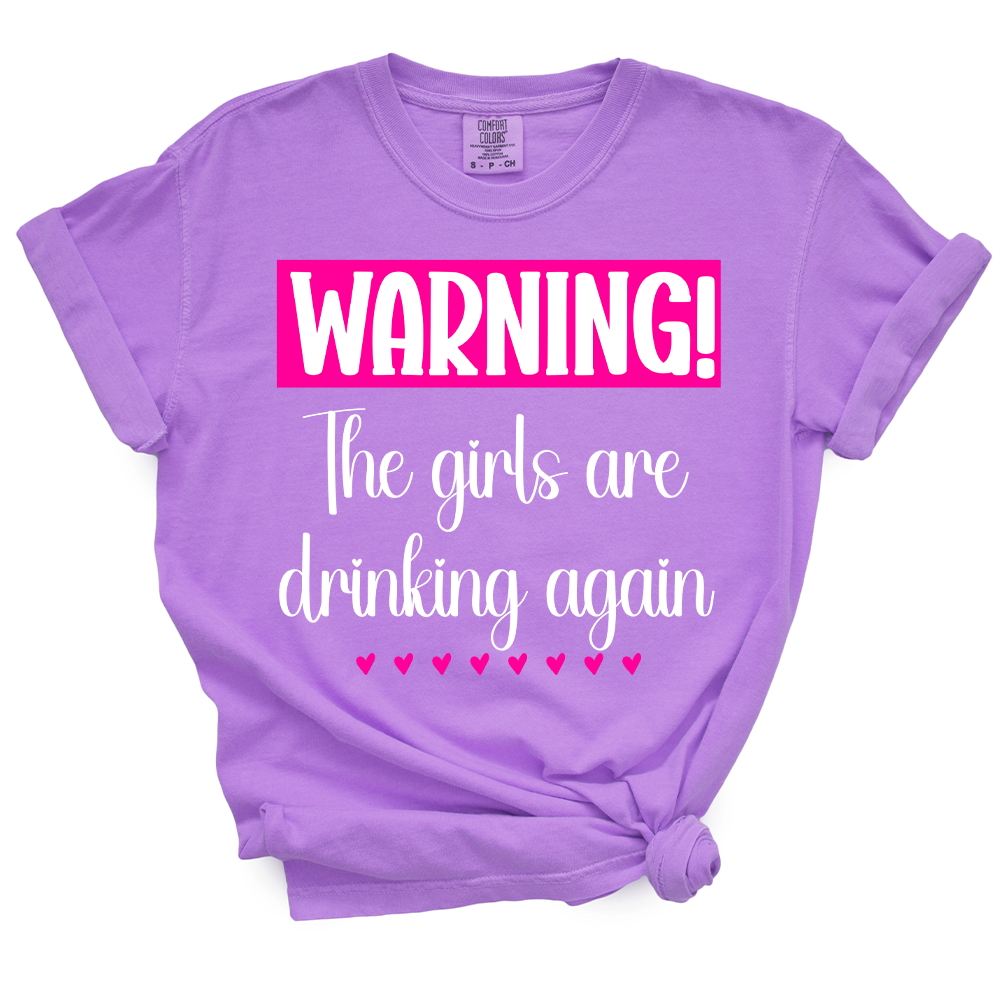 The Girls Are Drinking Again TShirt