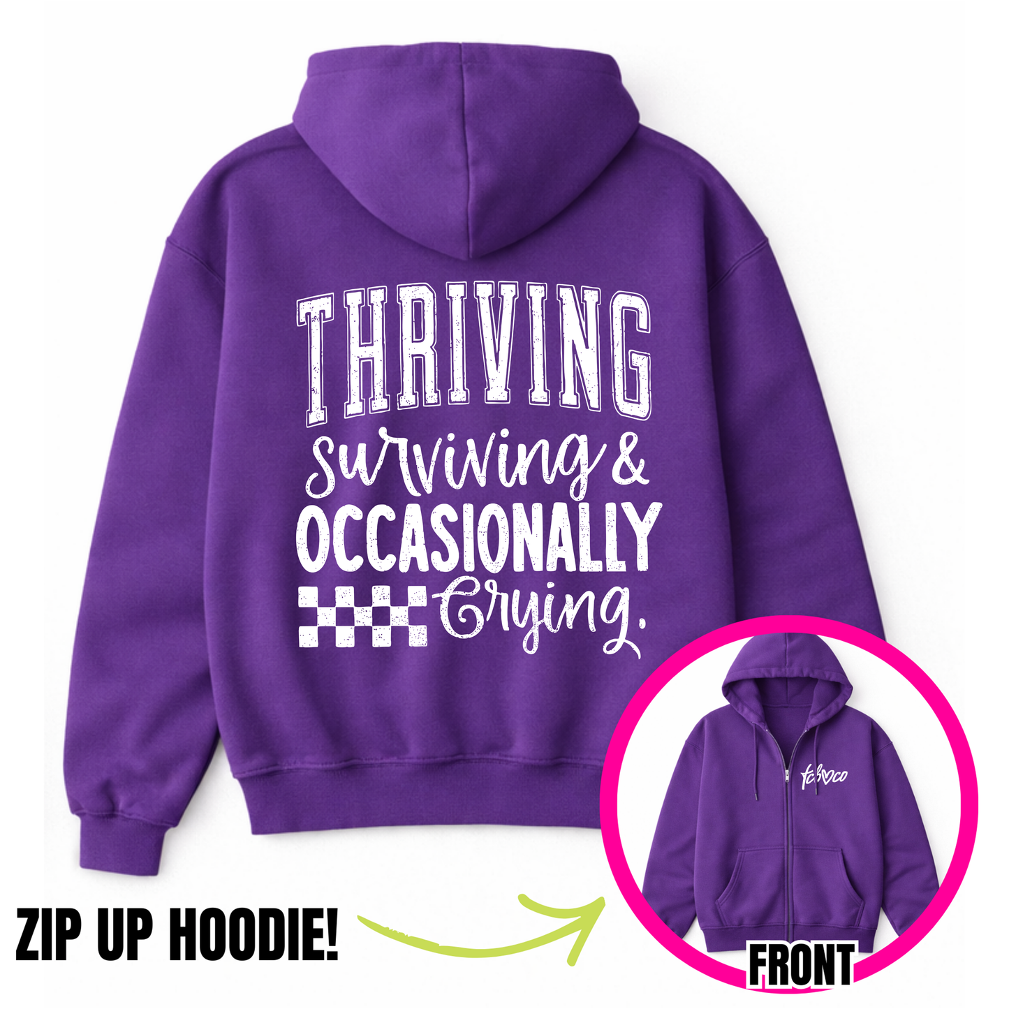 Thirving Surviving & Occasionally Crying Zip-Up Hoodie