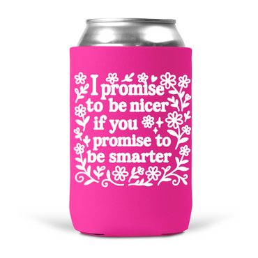 I Promise To Be Nicer Koozie