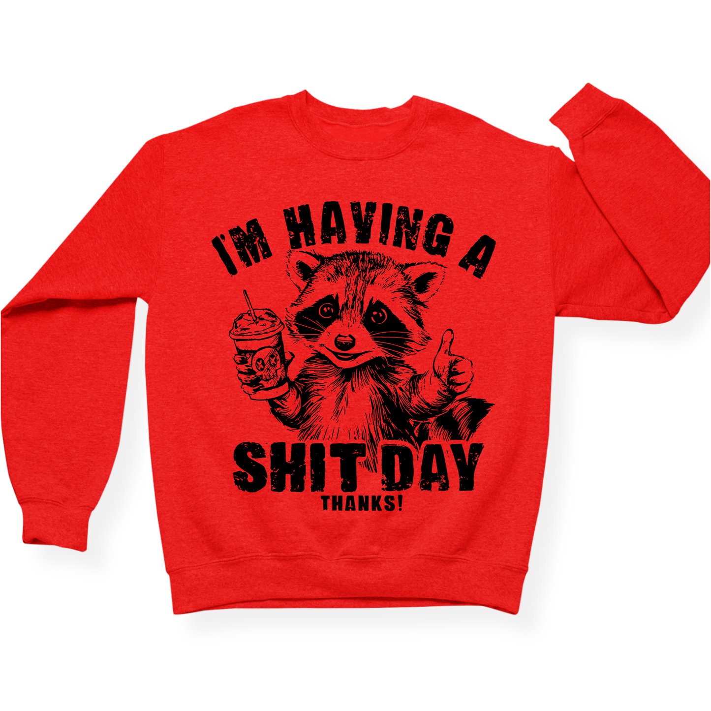 I'm Having A Shit Day, Thanks Crewneck