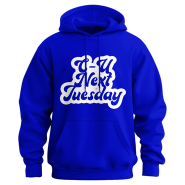 C U Next Tuesday Hoodie