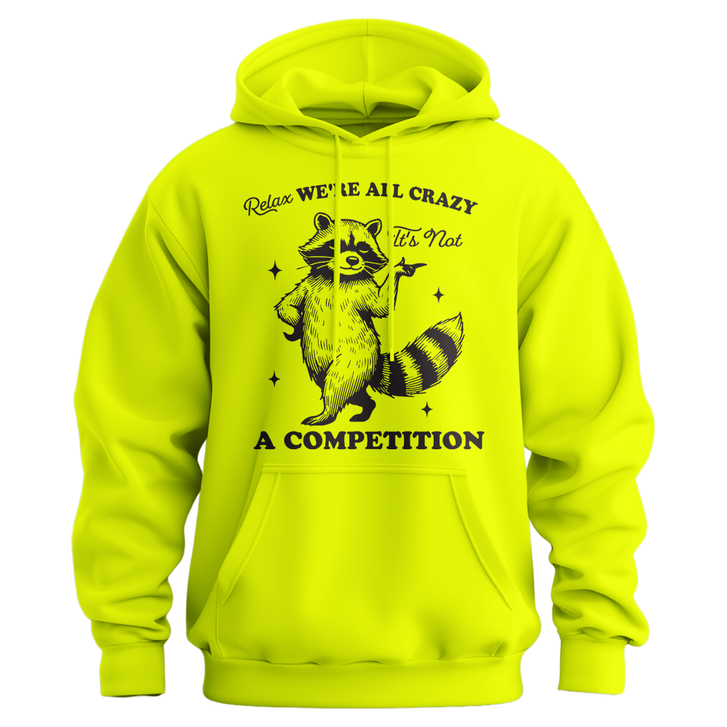 Relax, We're All Crazy, It's Not a Competition Hoodie