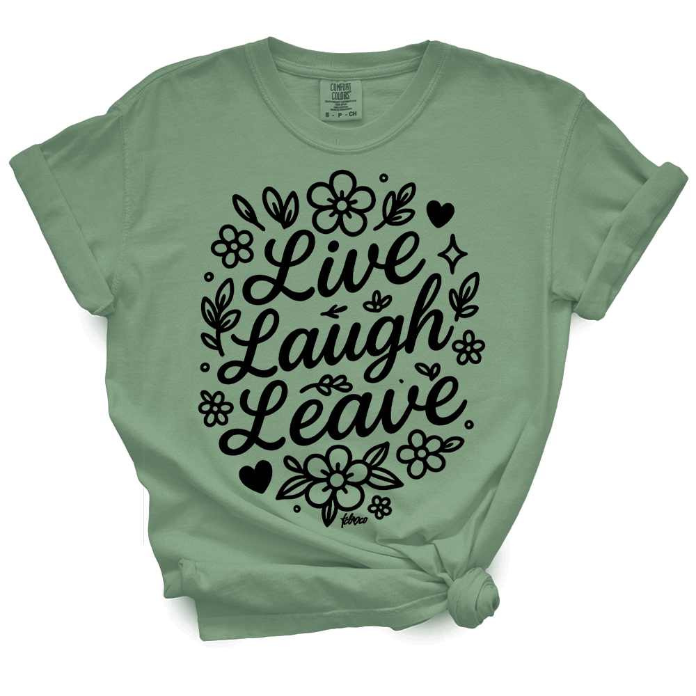 Live Laugh Leave TShirt