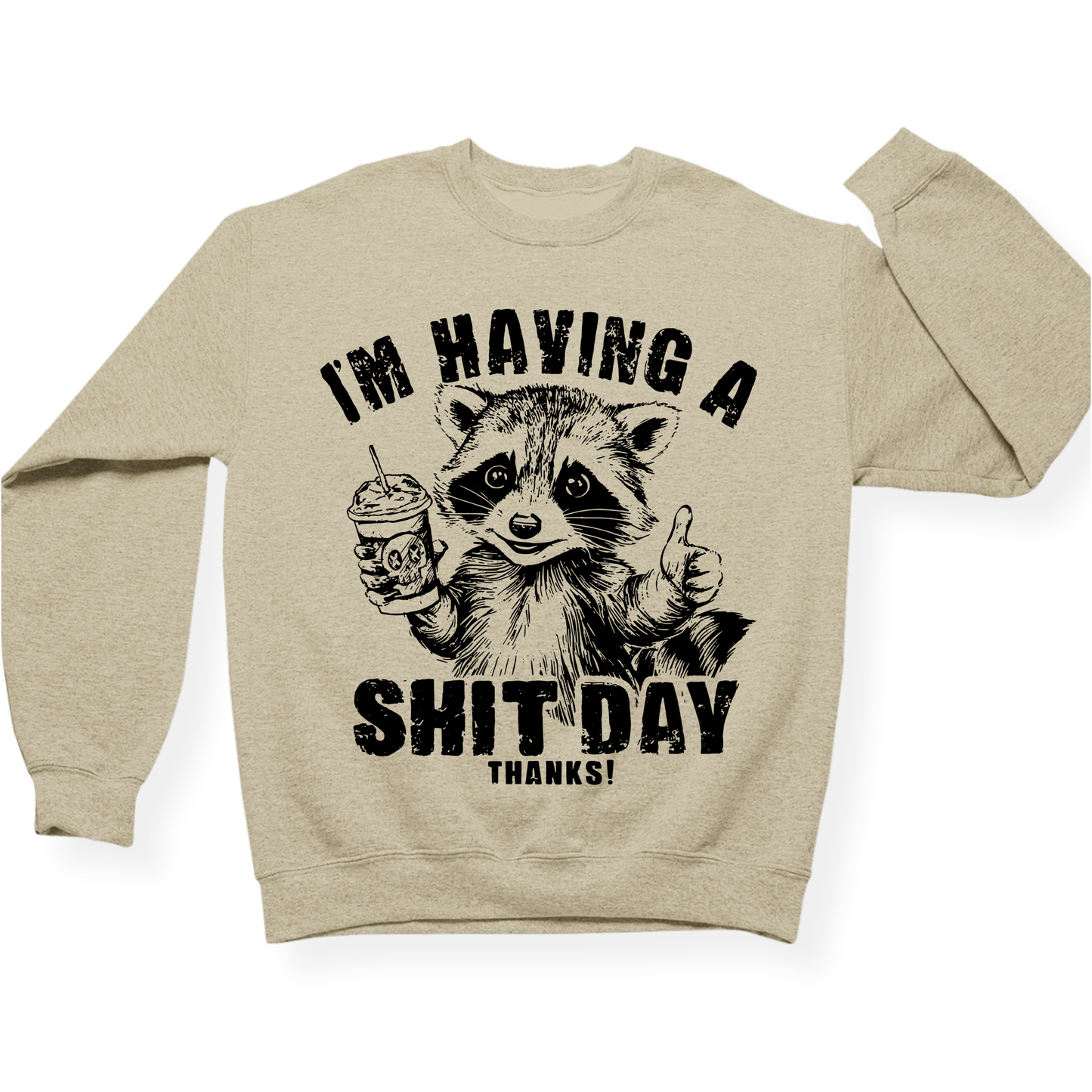 I'm Having A Shit Day, Thanks Crewneck