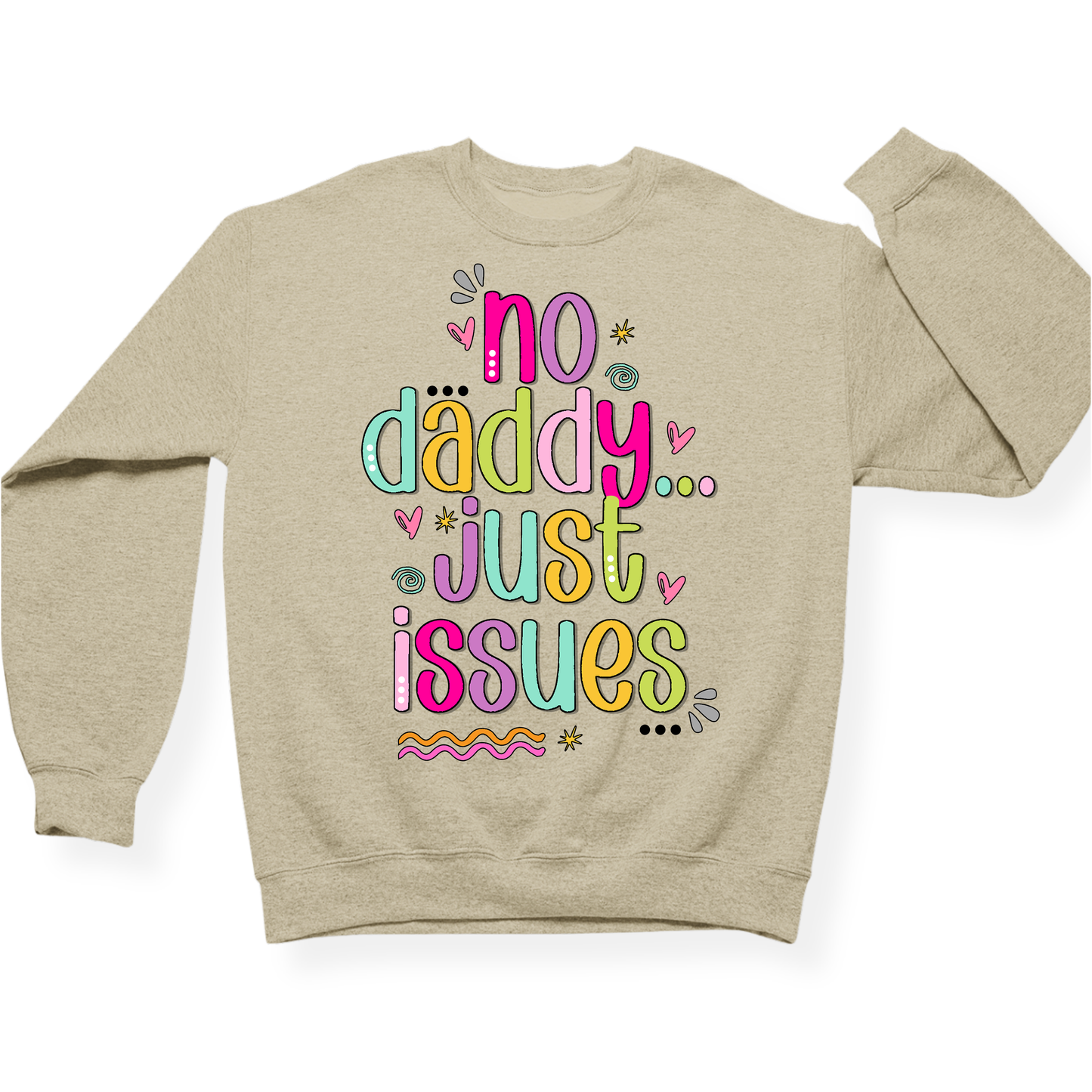 No Daddy Just Issues Crewneck