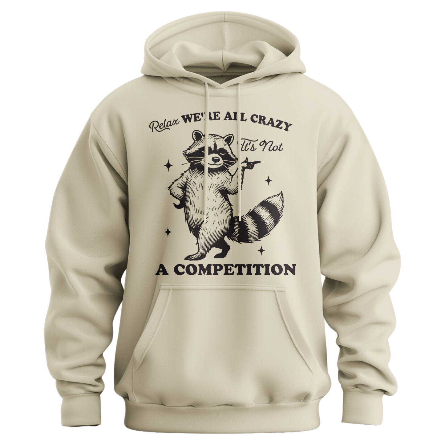 Relax, We're All Crazy, It's Not a Competition Hoodie