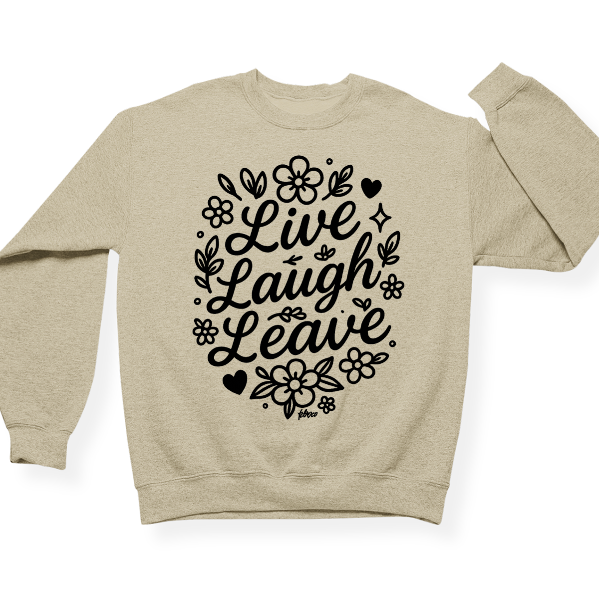 Live Laugh Leave Crewneck
