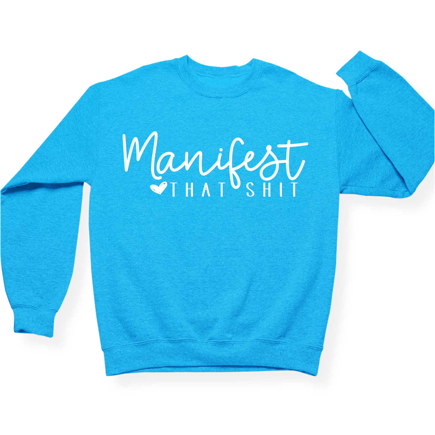 Manifest That Shit Crewneck