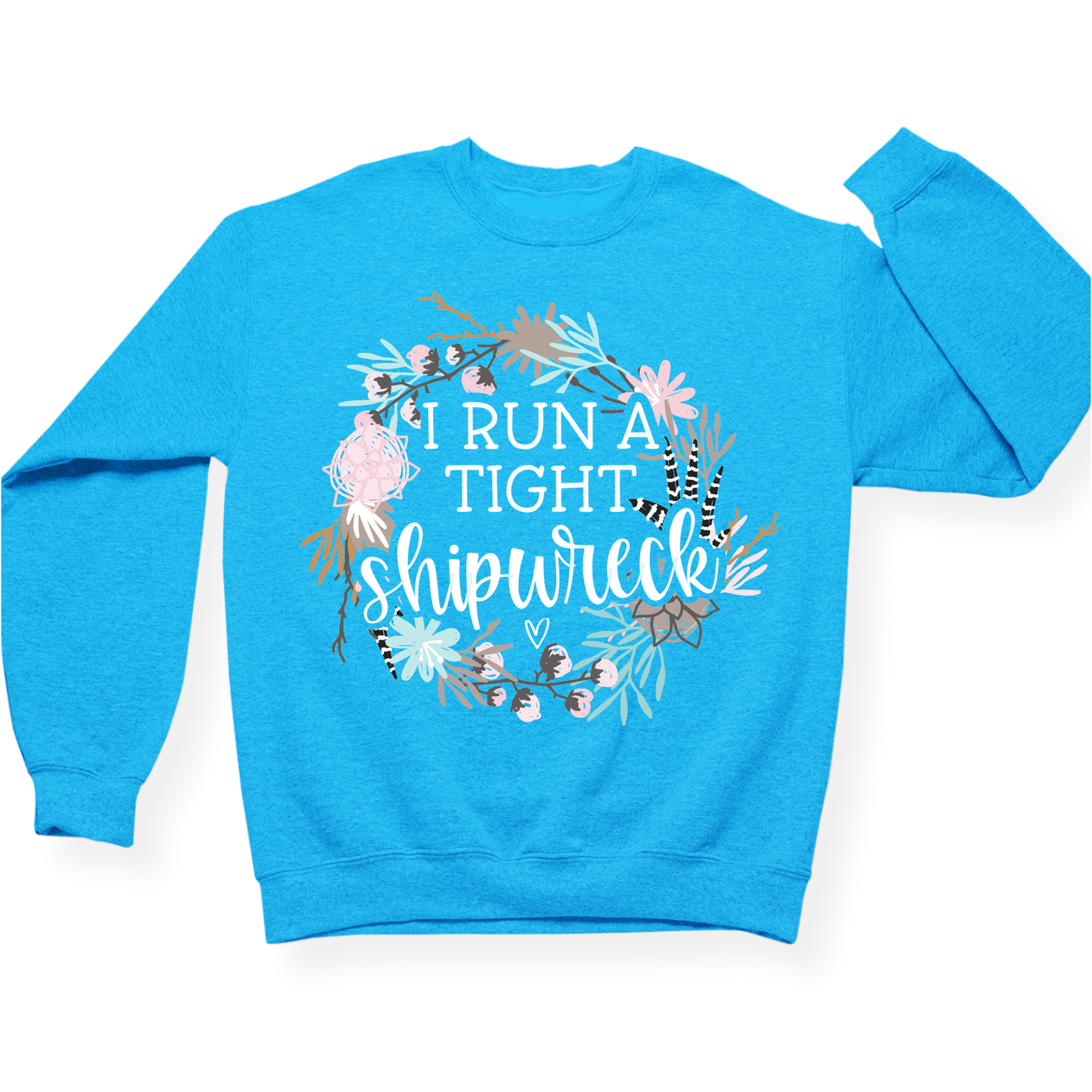 I Run A Tight Shipwreck Crewneck