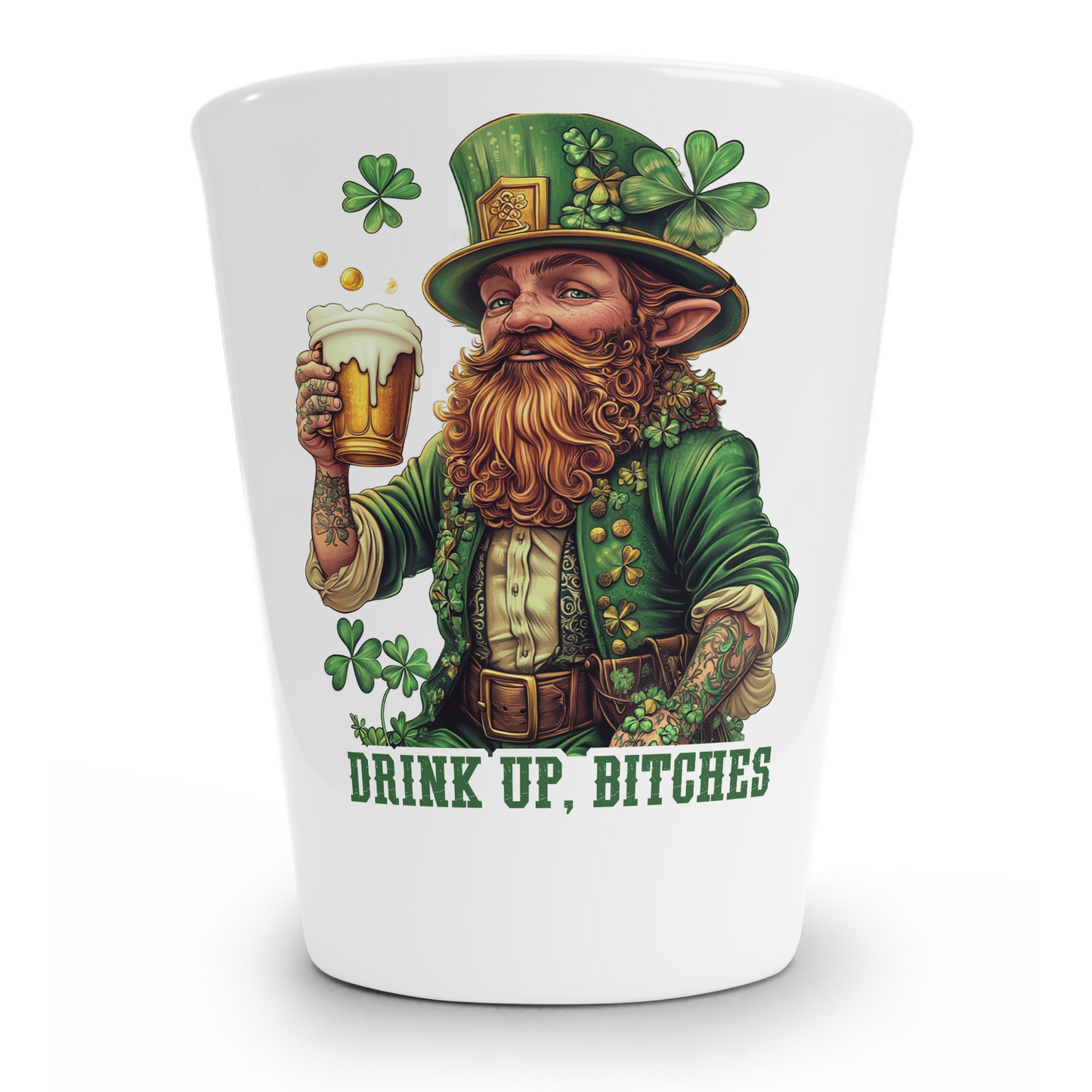 Drink Up Bitches St. Patrick's Day Shot Glass
