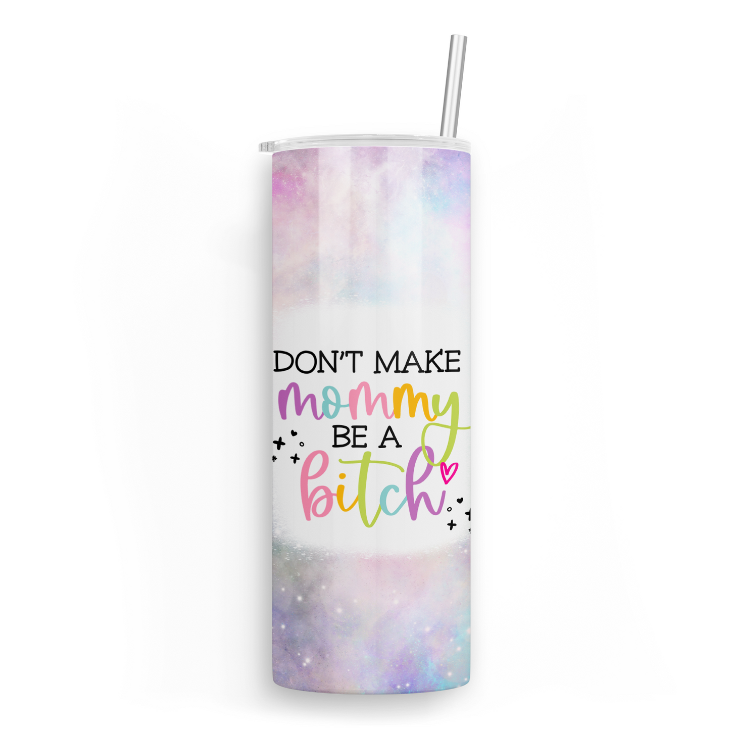 Don't Make Mommy Be A Bitch Skinny Tumbler