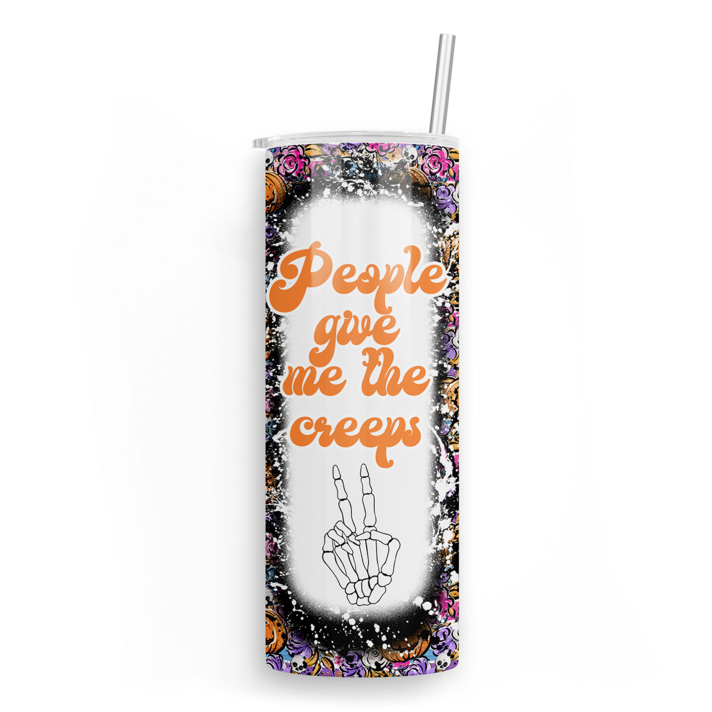 People Give Me The Creeps Skinny Tumblers