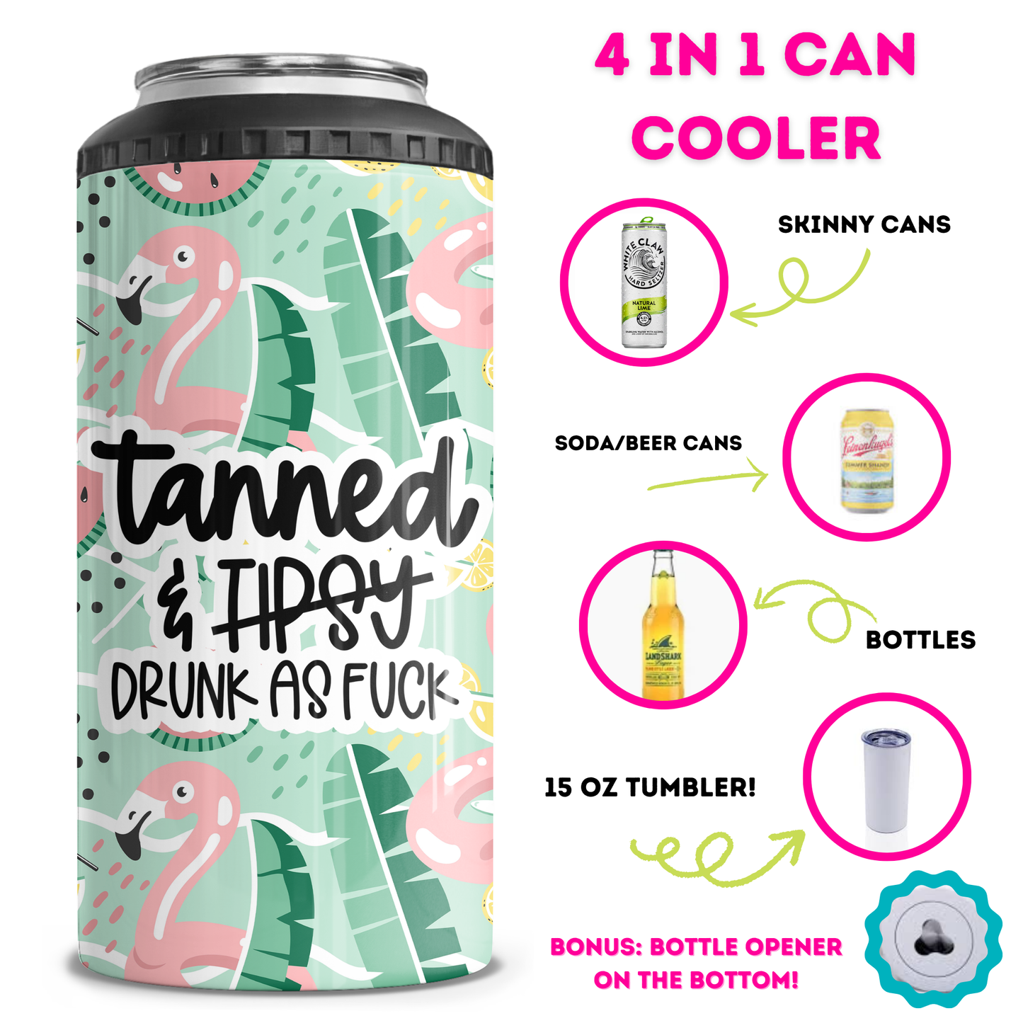 Tanned And Drunk As Fuck 4 in 1 Can Cooler