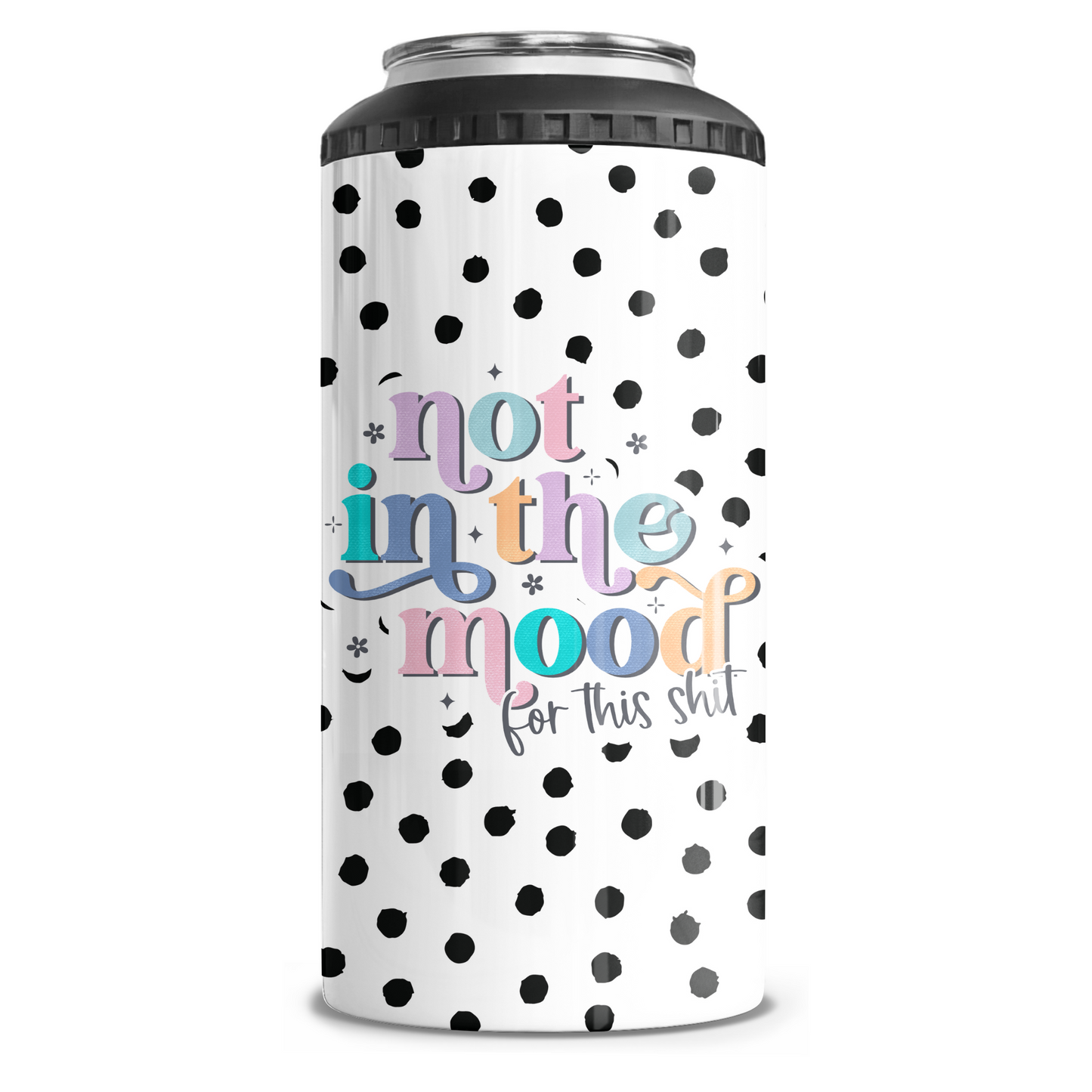 Not In The Mood For This Shit 4 in 1 Can Cooler