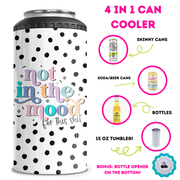 Not In The Mood For This Shit 4 in 1 Can Cooler