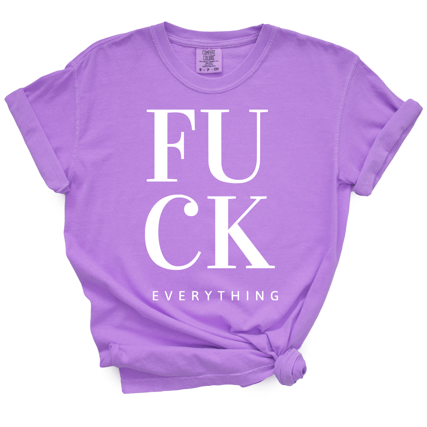 Fuck Everything TShirt