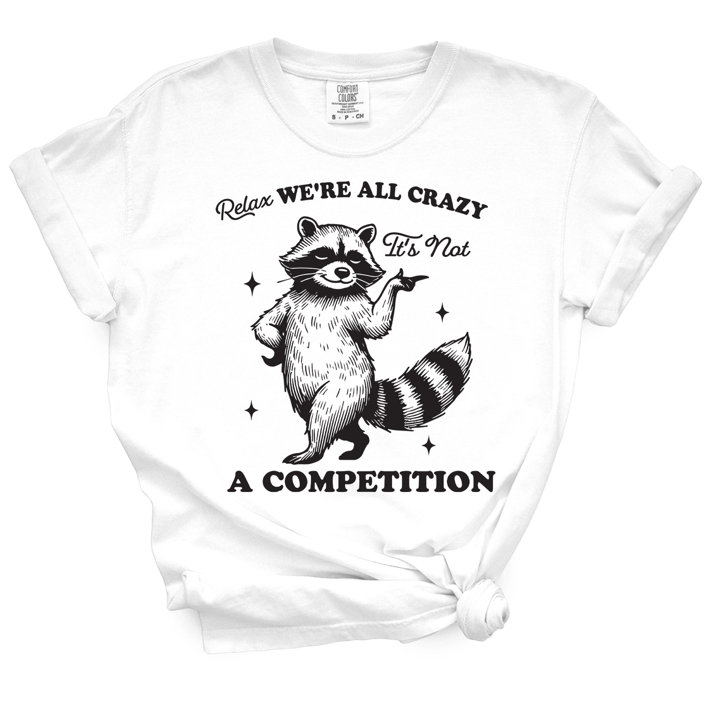 Relax, We're All Crazy TShirt