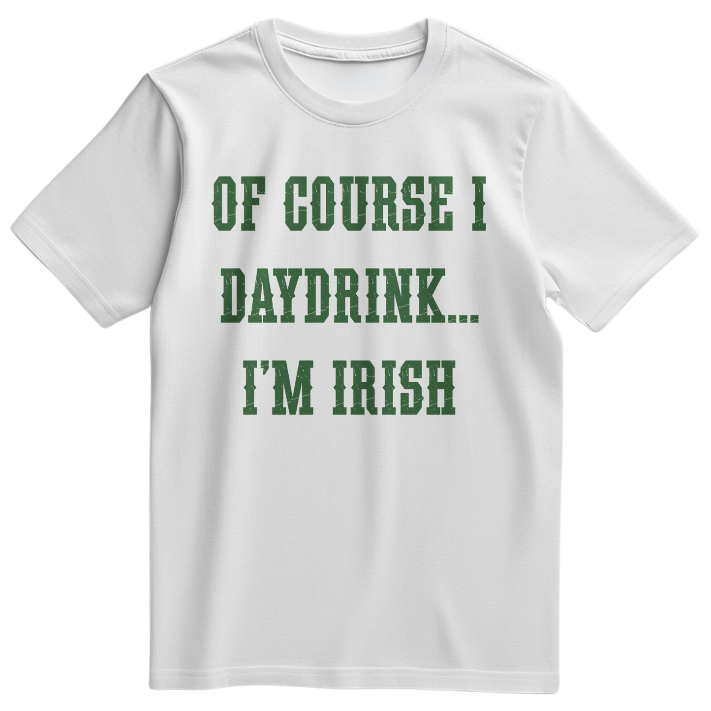 Of Course I Daydrink, I'm Irish Men's TShirt