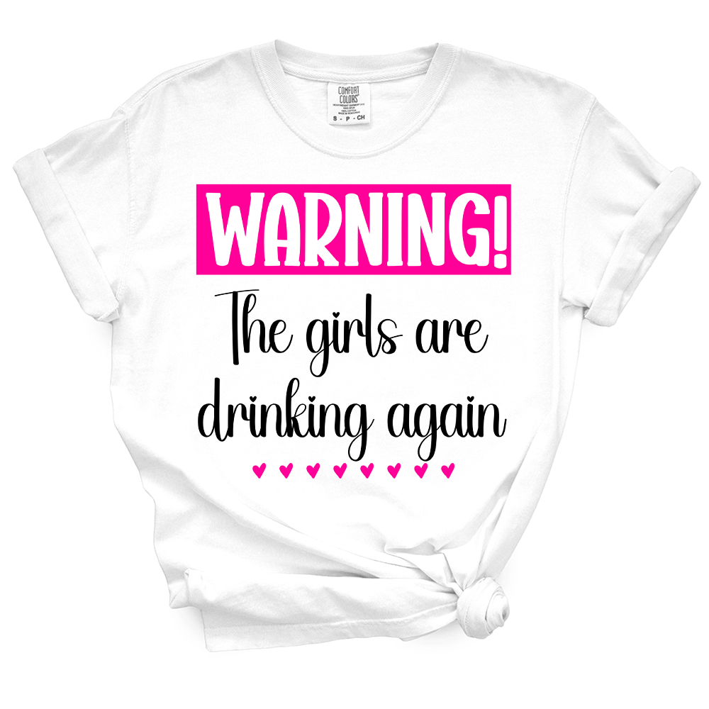 The Girls Are Drinking Again TShirt