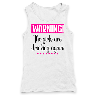 Warning The Girls Are Drinking Again Racerback Tank