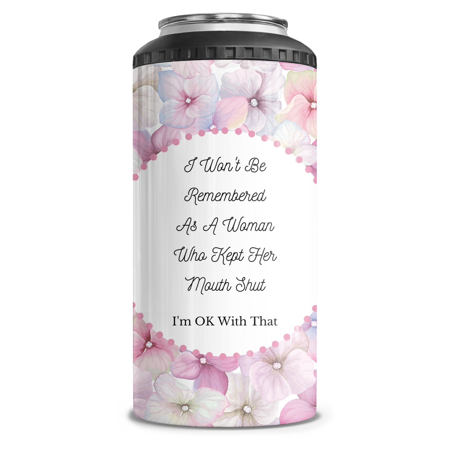 I Don't Keep My Mouth Shut 4 in 1 Can Cooler