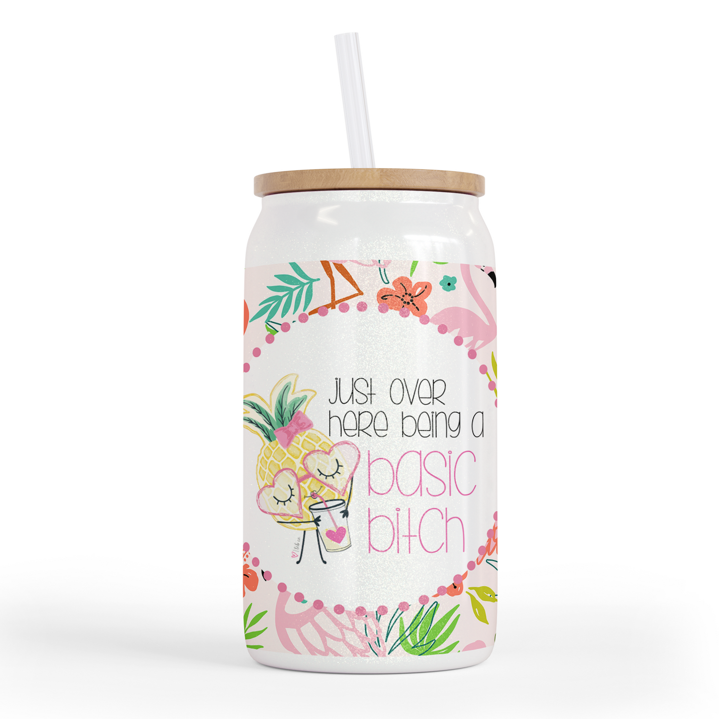 Just Over Here Being A Basic Bitch 16 Oz Shimmer Glass Jar