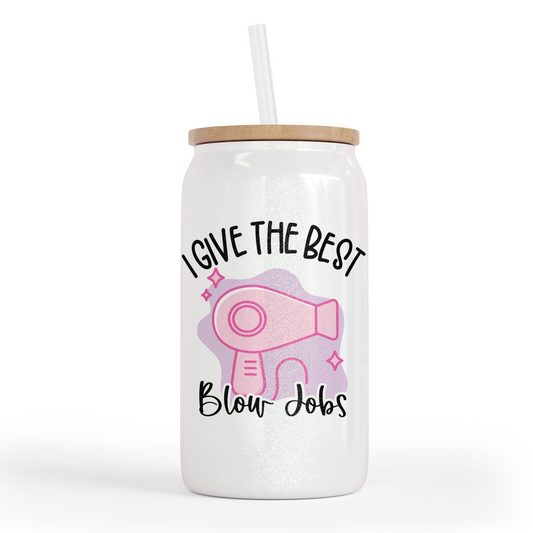 I Give The Best Blow Jobs 16 Oz Shimmer Glass Jar