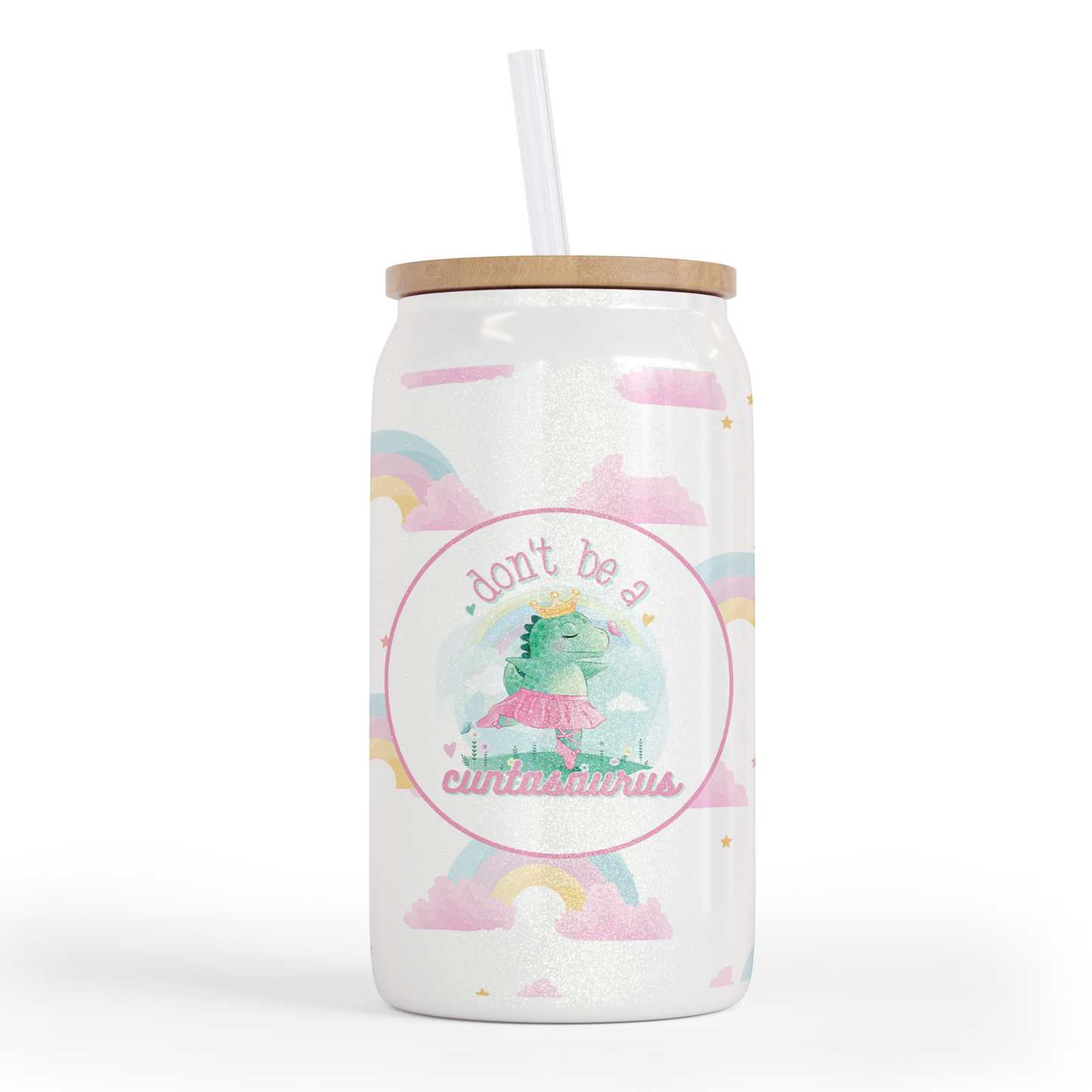 Don't Be A Cuntasaurus 16 Oz Shimmer Glass Jar