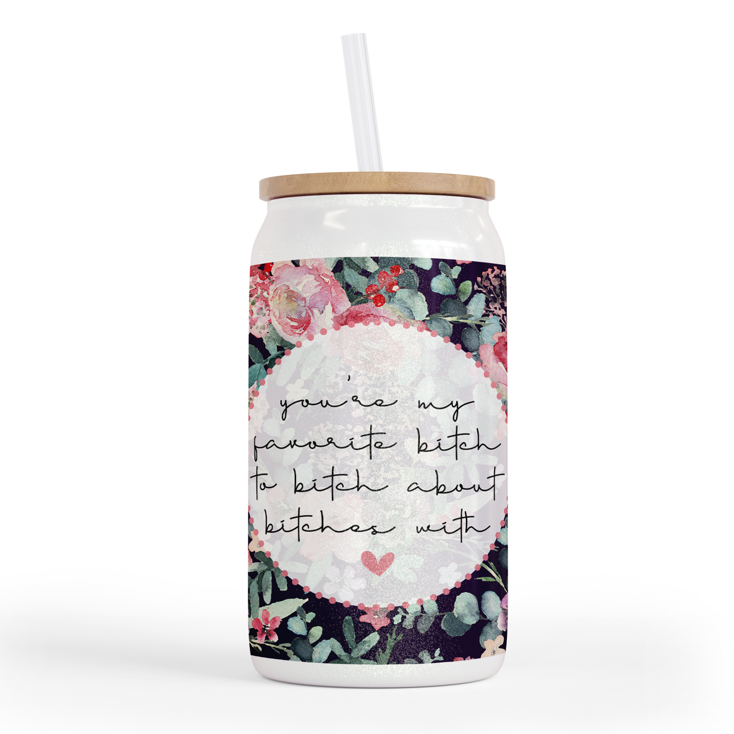 You're My Favorite Bitch 16 Oz Shimmer Glass Jar