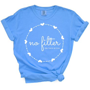 No Filter On This Bitch Tshirt