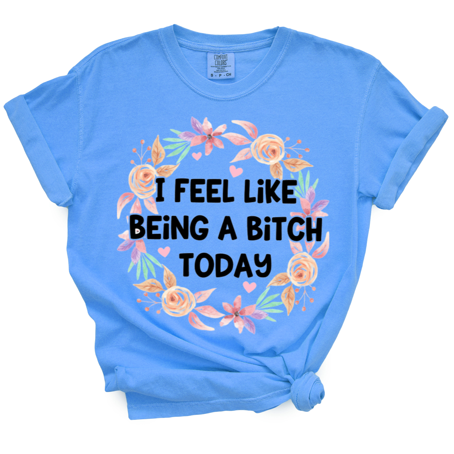 I Feel Like Being A Bitch Today Tshirt