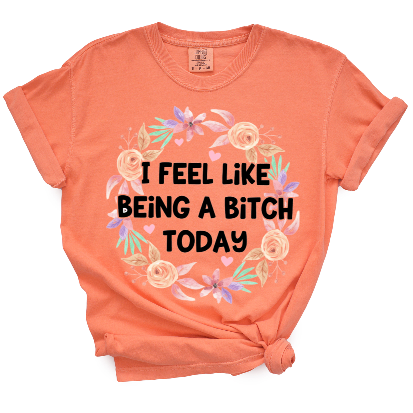 I Feel Like Being A Bitch Today Tshirt