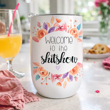 Welcome To The Shitshow Wine Tumbler