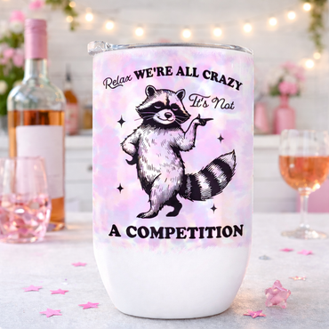 Relax We're All Crazy Wine Tumbler