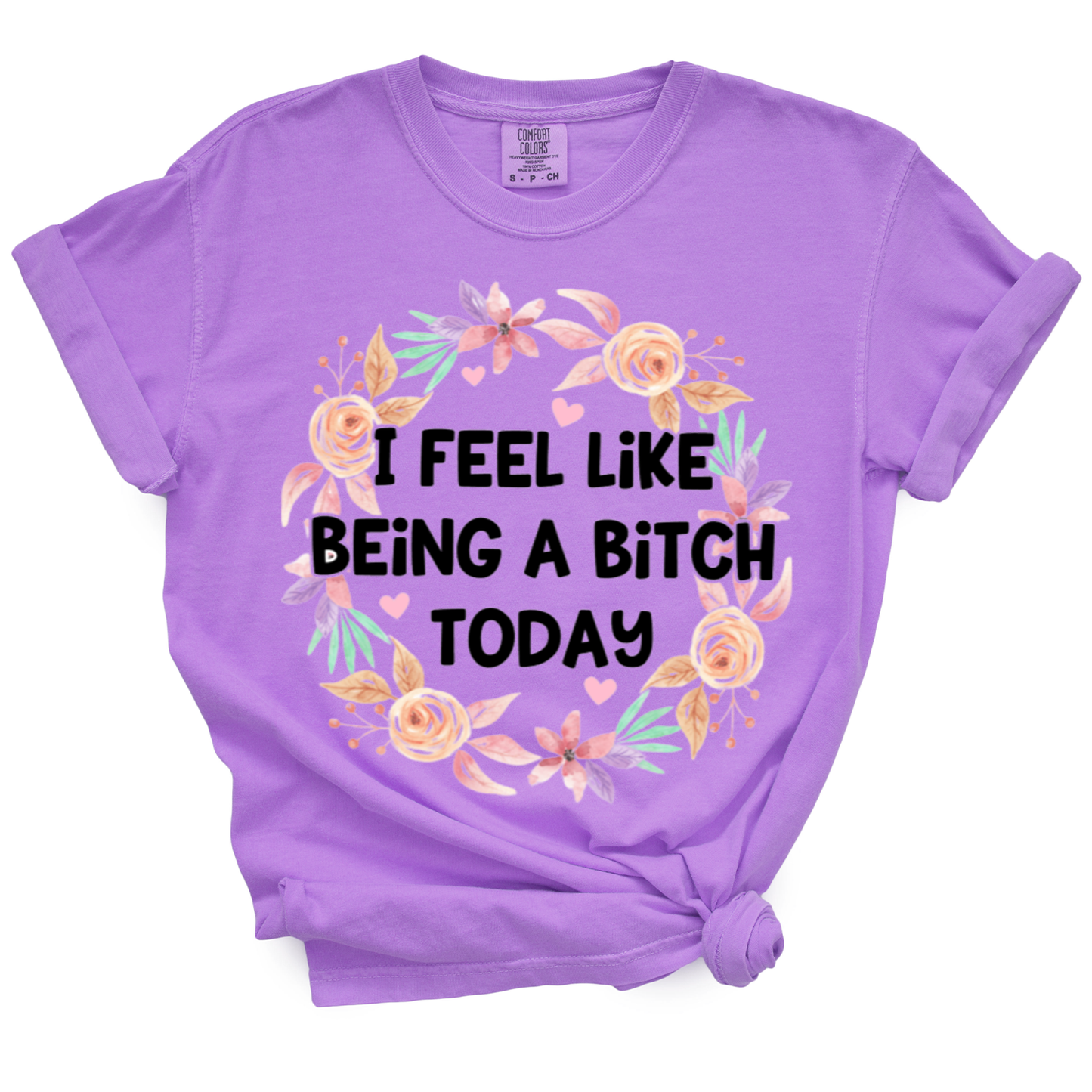 I Feel Like Being A Bitch Today Tshirt